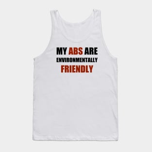 My Abs Are Environmentally Friendly Tank Top